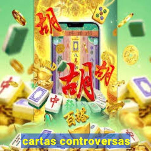 cartas controversas